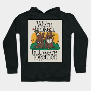 We are Broken but we are together Hoodie